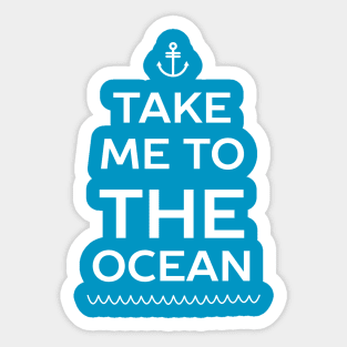 Take me to the ocean Sticker